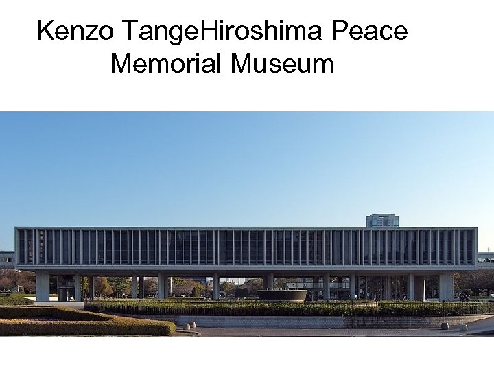 Kenzo Tange. Hiroshima Peace Memorial Museum 