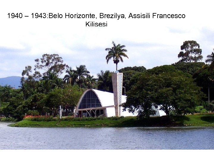 1940 – 1943: Belo Horizonte, Brezilya, Assisili Francesco Kilisesi 