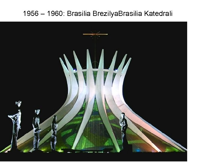 1956 – 1960: Brasilia Brezilya. Brasilia Katedrali 