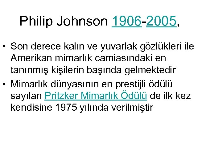 Philip Johnson 1906 -2005, • Son derece kalın ve yuvarlak gözlükleri ile Amerikan mimarlık