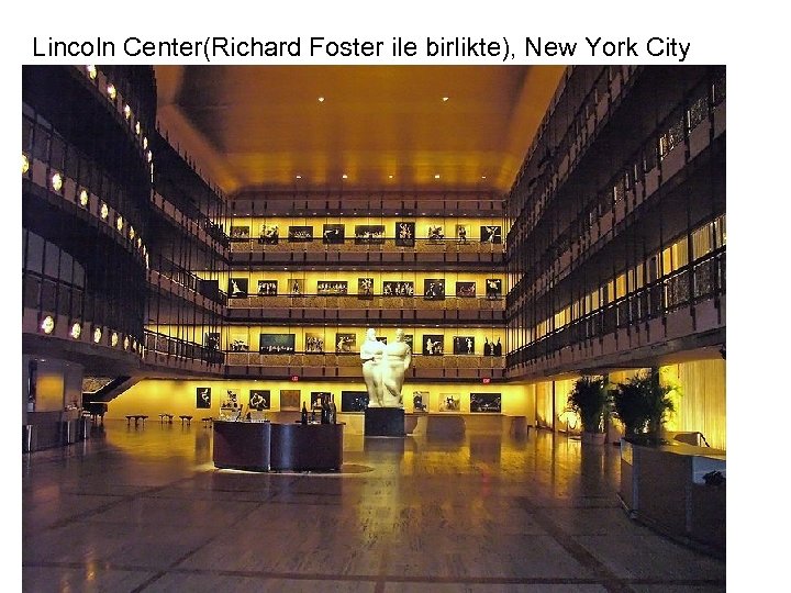  Lincoln Center(Richard Foster ile birlikte), New York City 