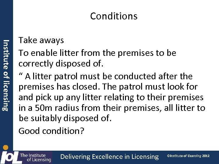 Conditions Institute of licensing Take aways To enable litter from the premises to be