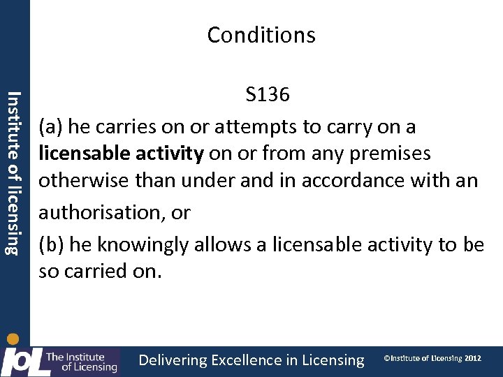Conditions Institute of licensing S 136 (a) he carries on or attempts to carry