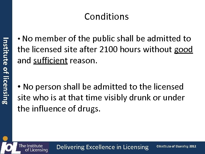 Conditions Institute of licensing • No member of the public shall be admitted to