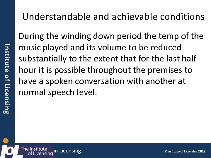 Understandable and achievable conditions Institute licensing Institute ofof Licensing During the winding down period
