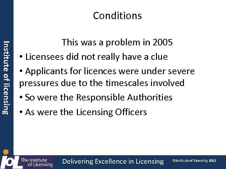 Conditions Institute of licensing This was a problem in 2005 • Licensees did not