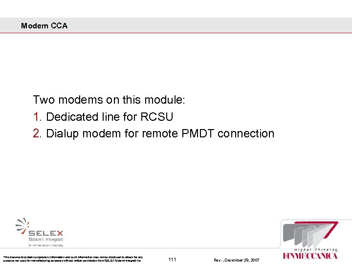 Modem CCA Two modems on this module: 1. Dedicated line for RCSU 2. Dialup