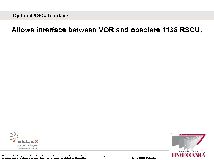 Optional RSCU Interface Allows interface between VOR and obsolete 1138 RSCU. This document contains