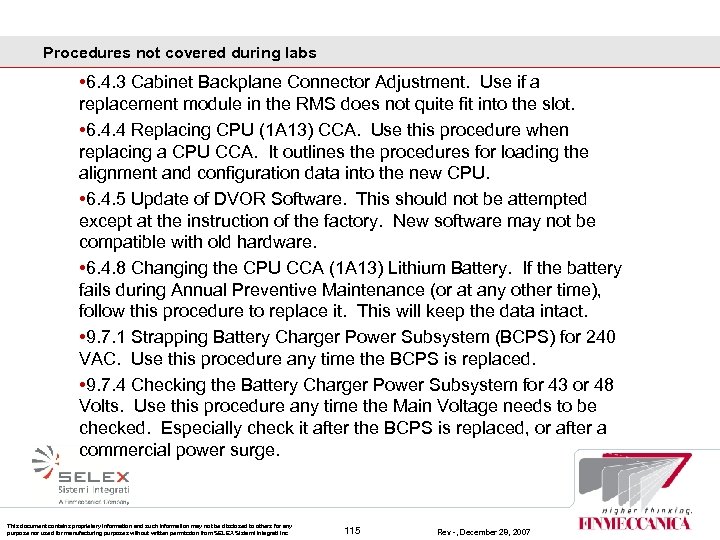 Procedures not covered during labs • 6. 4. 3 Cabinet Backplane Connector Adjustment. Use