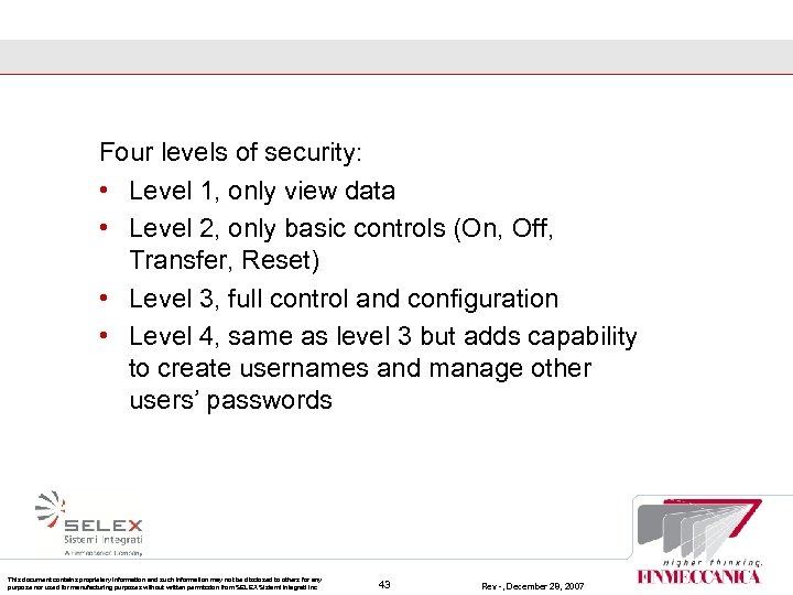 Four levels of security: • Level 1, only view data • Level 2, only