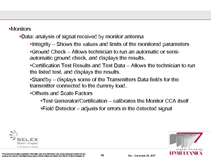  • Monitors • Data: analysis of signal received by monitor antenna • Integrity