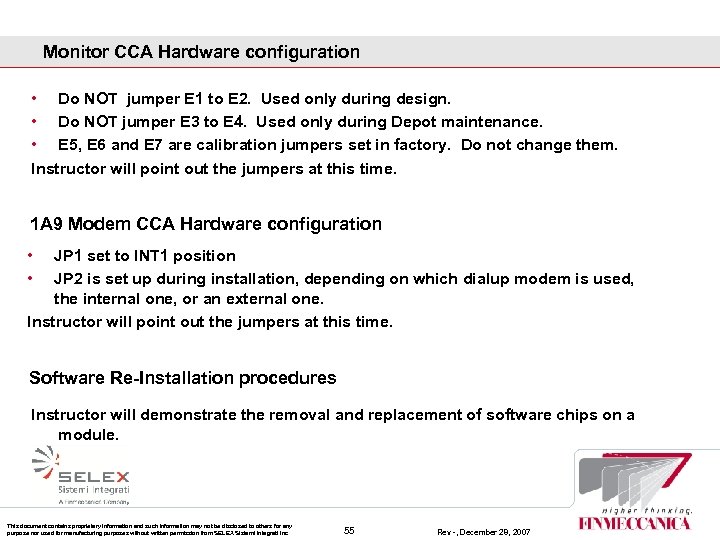 Monitor CCA Hardware configuration • Do NOT jumper E 1 to E 2. Used