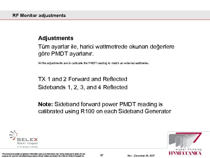 RF Monitor adjustments Adjustments Tüm ayarlar ile, harici wattmetrede okunan değerlere göre PMDT ayarlanır.