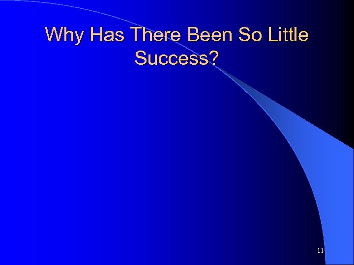 Why Has There Been So Little Success? 11 