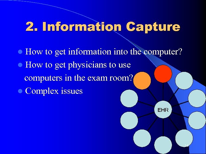 2. Information Capture l How to get information into the computer? l How to