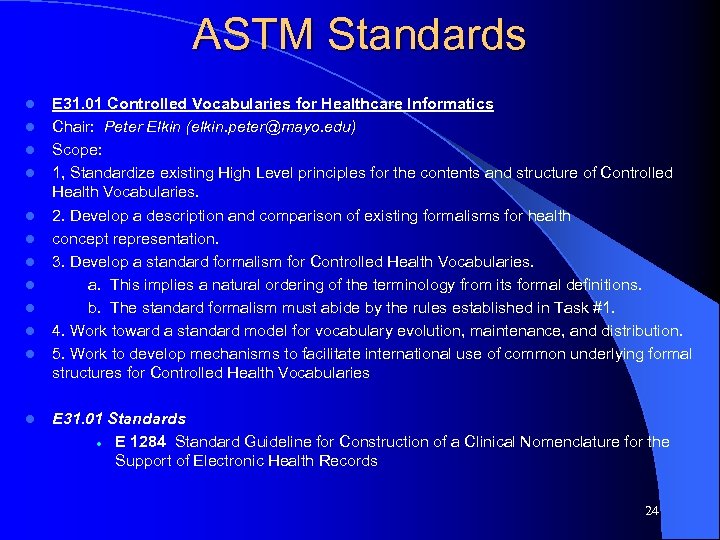 ASTM Standards l l l E 31. 01 Controlled Vocabularies for Healthcare Informatics Chair: