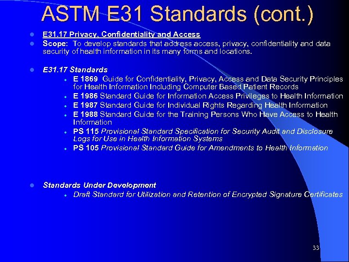 ASTM E 31 Standards (cont. ) l l E 31. 17 Privacy, Confidentiality and