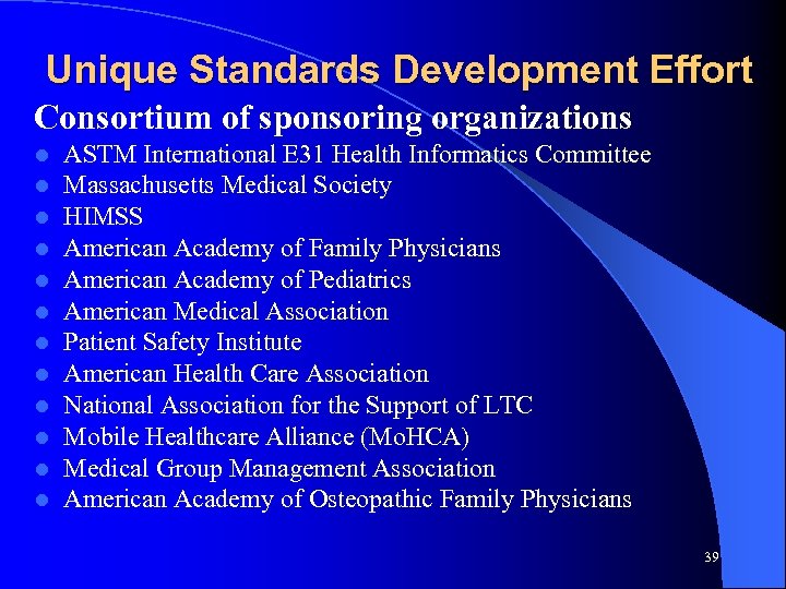 Unique Standards Development Effort Consortium of sponsoring organizations l l l ASTM International E