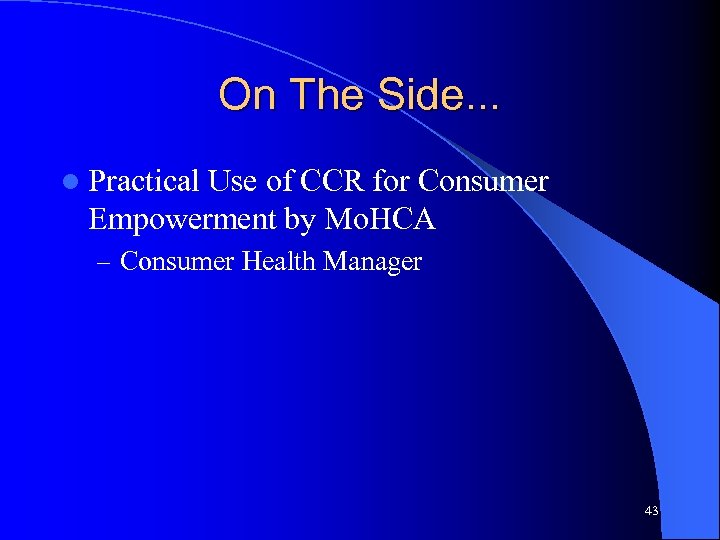 On The Side. . . l Practical Use of CCR for Consumer Empowerment by