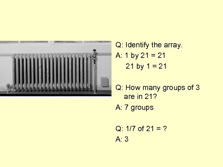 Q: Identify the array. A: 1 by 21 = 21 21 by 1 =