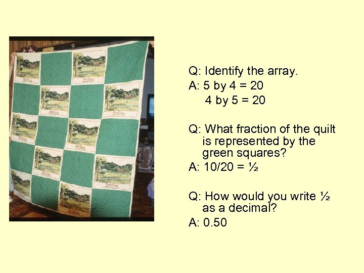 Q: Identify the array. A: 5 by 4 = 20 4 by 5 =