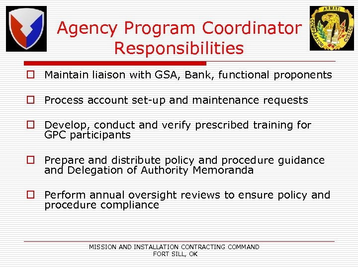 Agency Program Coordinator Responsibilities o Maintain liaison with GSA, Bank, functional proponents o Process