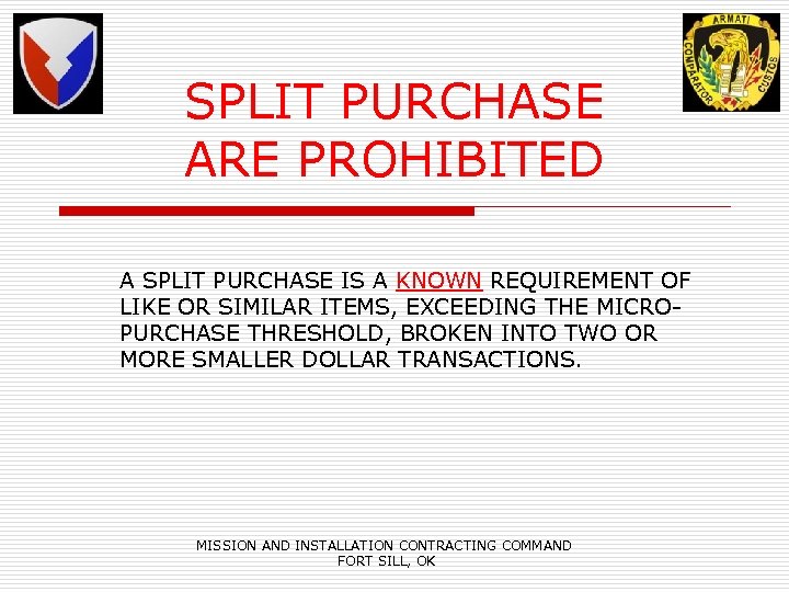 SPLIT PURCHASE ARE PROHIBITED A SPLIT PURCHASE IS A KNOWN REQUIREMENT OF LIKE OR