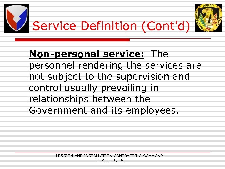 Service Definition (Cont’d) Non-personal service: The personnel rendering the services are not subject to