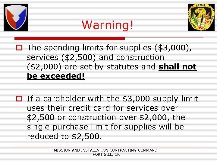 Warning! o The spending limits for supplies ($3, 000), services ($2, 500) and construction