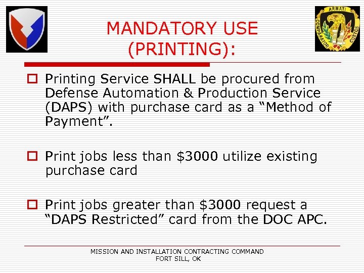 MANDATORY USE (PRINTING): o Printing Service SHALL be procured from Defense Automation & Production