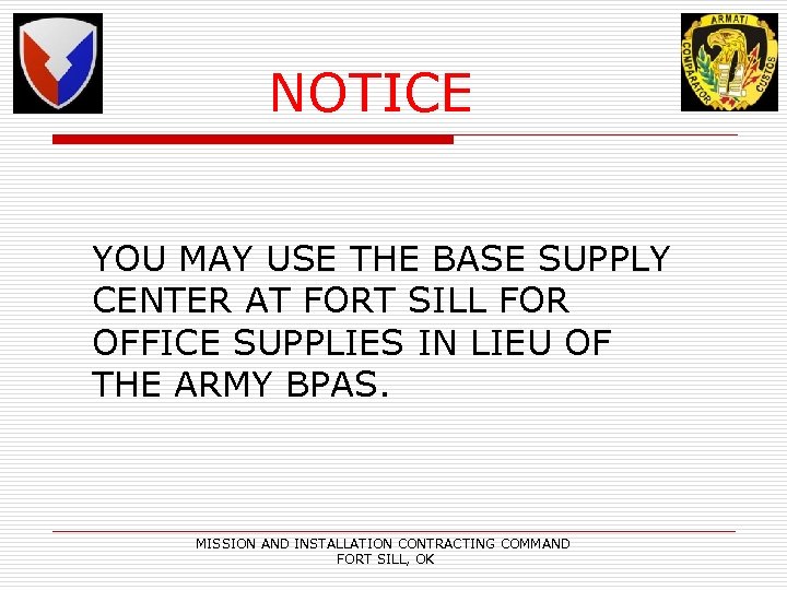 NOTICE YOU MAY USE THE BASE SUPPLY CENTER AT FORT SILL FOR OFFICE SUPPLIES