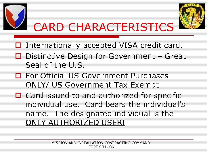 CARD CHARACTERISTICS o Internationally accepted VISA credit card. o Distinctive Design for Government –