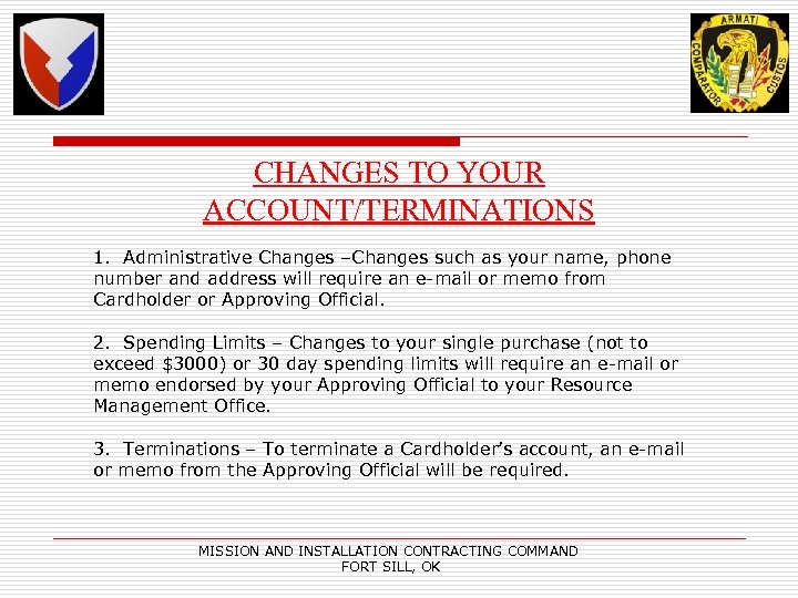 CHANGES TO YOUR ACCOUNT/TERMINATIONS 1. Administrative Changes –Changes such as your name, phone number