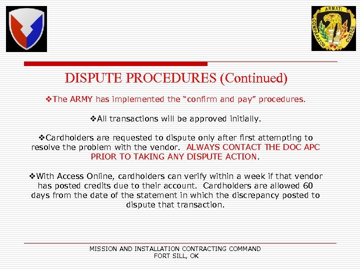 DISPUTE PROCEDURES (Continued) v. The ARMY has implemented the “confirm and pay” procedures. v.