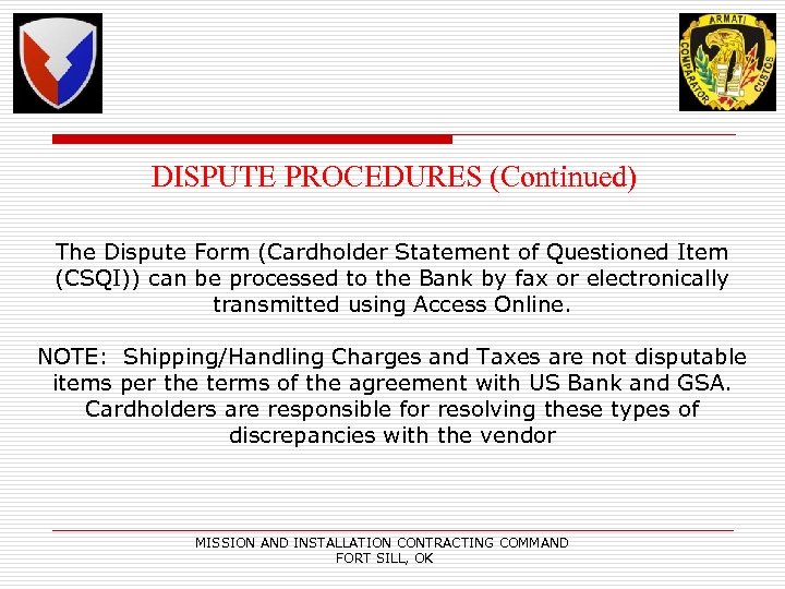 DISPUTE PROCEDURES (Continued) The Dispute Form (Cardholder Statement of Questioned Item (CSQI)) can be