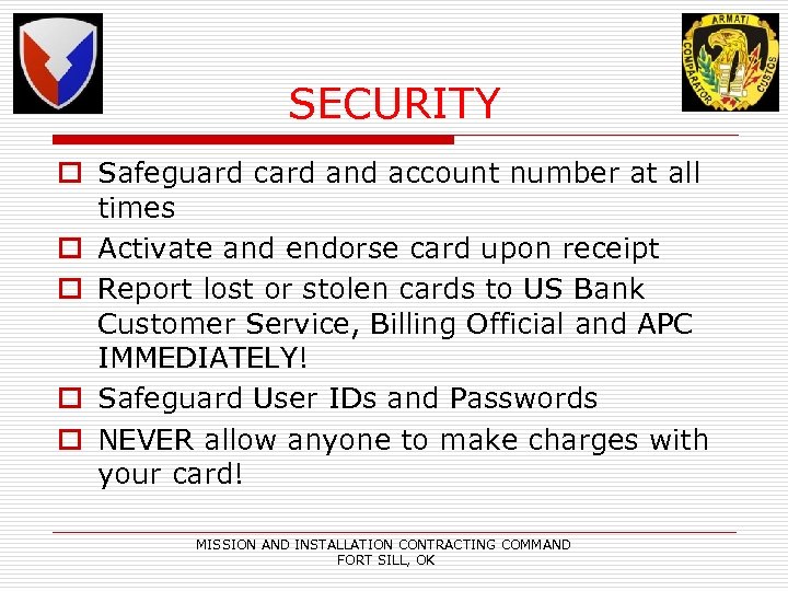 SECURITY o Safeguard card and account number at all times o Activate and endorse