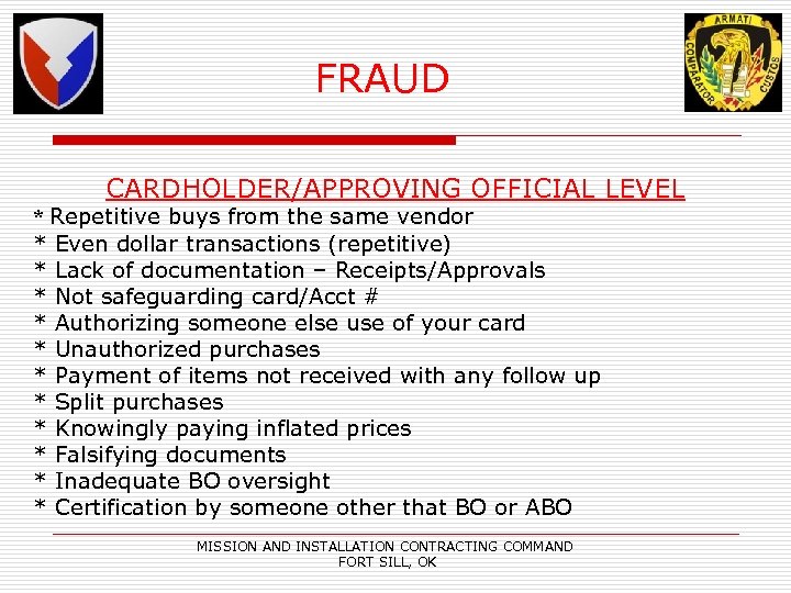 FRAUD CARDHOLDER/APPROVING OFFICIAL LEVEL * Repetitive buys from the same vendor * Even dollar
