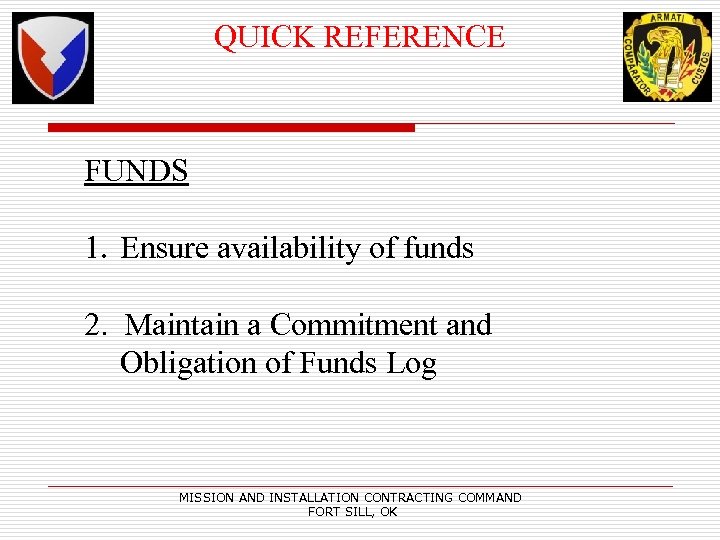 QUICK REFERENCE FUNDS 1. Ensure availability of funds 2. Maintain a Commitment and Obligation