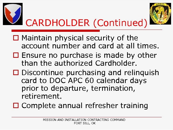 CARDHOLDER (Continued) o Maintain physical security of the account number and card at all