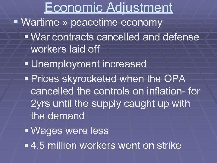 Economic Adjustment § Wartime » peacetime economy § War contracts cancelled and defense workers