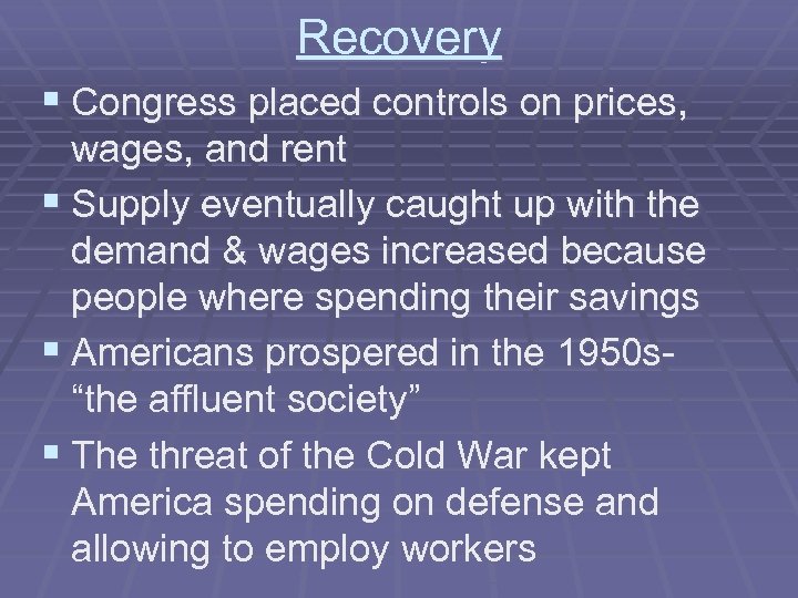 Recovery § Congress placed controls on prices, wages, and rent § Supply eventually caught