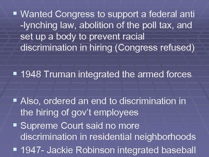 § Wanted Congress to support a federal anti -lynching law, abolition of the poll