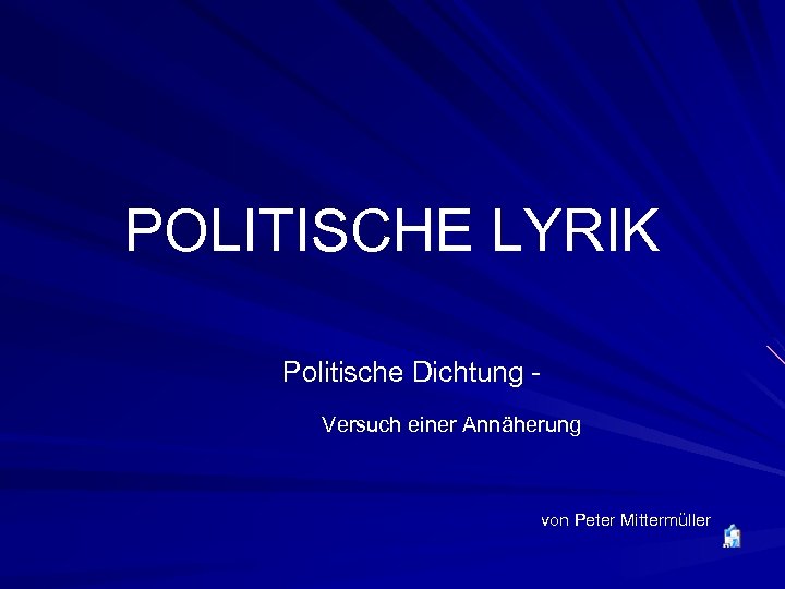 POLITISCHE LYRIK Politische Dichtung Versuch einer Annäherung von Peter Mittermüller 