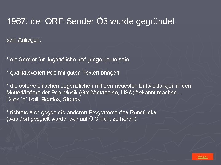 1967: der ORF-Sender Ö 3 wurde gegründet sein Anliegen: * ein Sender für Jugendliche