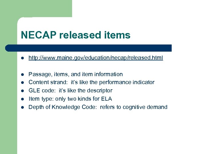 NECAP released items l http: //www. maine. gov/education/necap/released. html l Passage, items, and item
