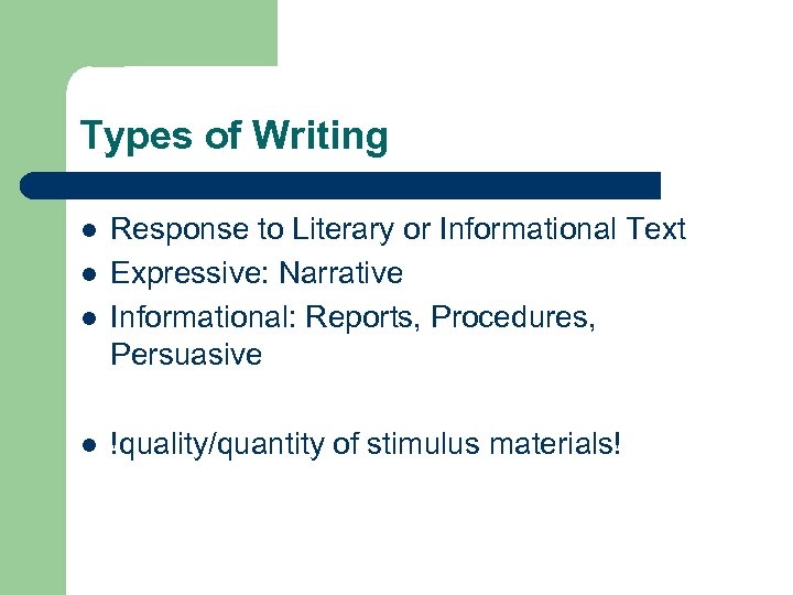 Types of Writing l l Response to Literary or Informational Text Expressive: Narrative Informational: