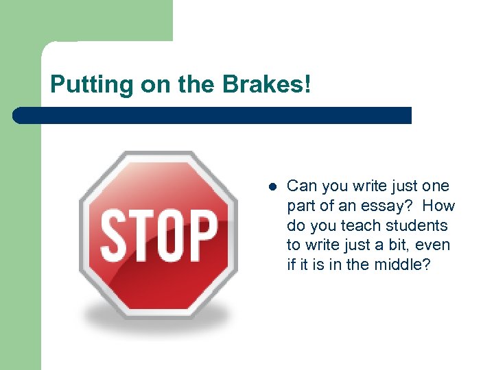 Putting on the Brakes! l Can you write just one part of an essay?