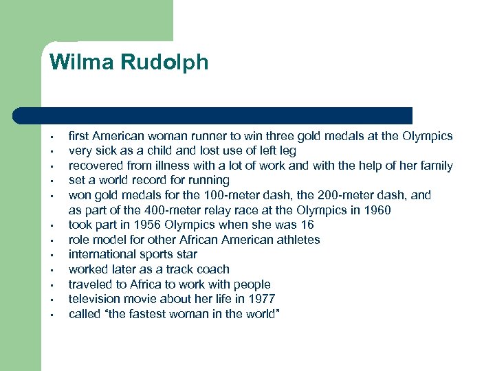 Wilma Rudolph • • • first American woman runner to win three gold medals