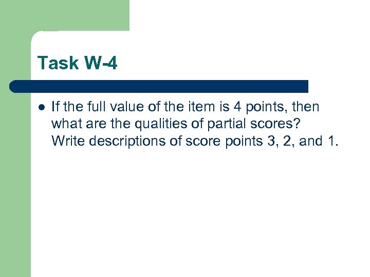 Task W-4 l If the full value of the item is 4 points, then