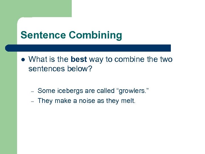 Sentence Combining l What is the best way to combine the two sentences below?